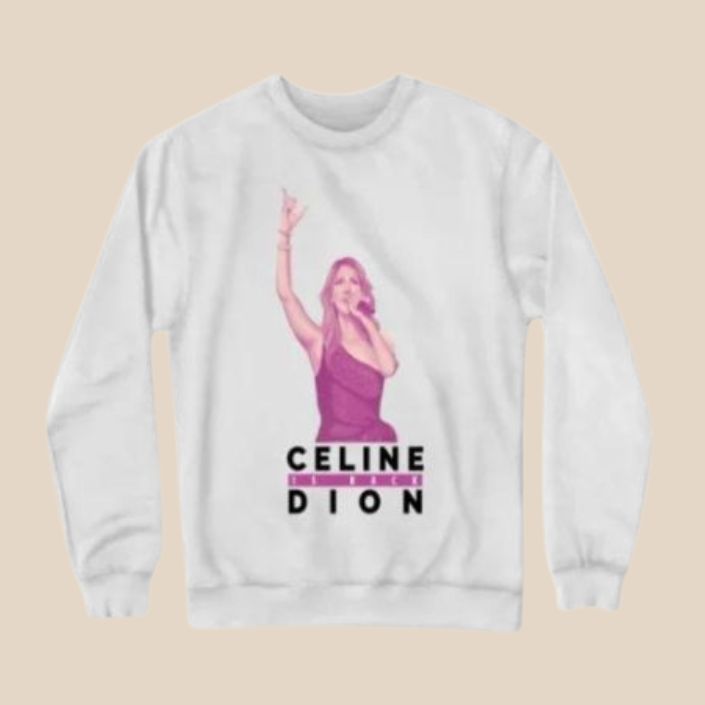 Celine Dion Is Back White Sweatshirts